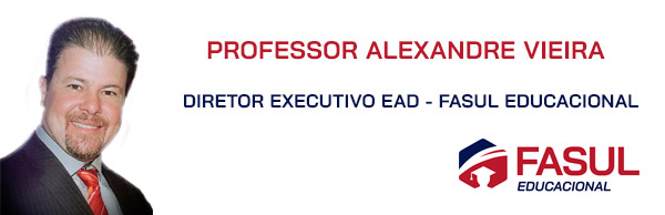 Professor Alexandre Vieira
Diretor Executivo EaD - FASUL EDUCACIONAL.
