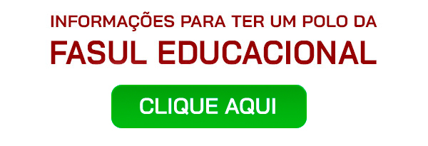 Informações para ter um Polo da Fasul Educacional Clique aqui