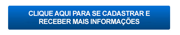 CLIQUE P/ SE CADASTRAR E RECEBER MAIS INFORMAÇÕES